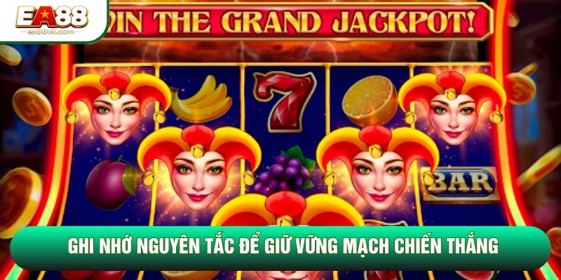 Ghi nhớ nguyên tắc để giữ vững mạch chiến thắng