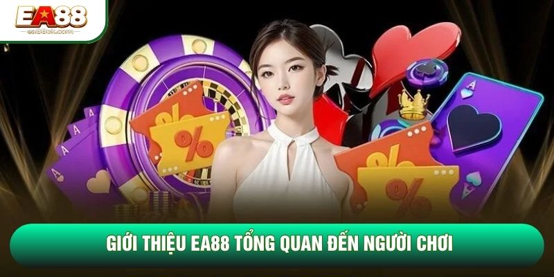 Giới thiệu EA88 tổng quan đến người chơi Giới thiệu EA88 tổng quan đến người chơi