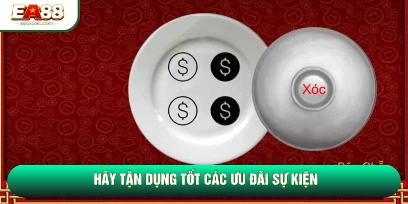 Hãy tận dụng tốt các ưu đãi sự kiện