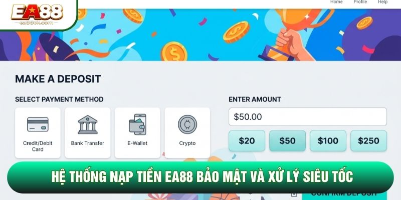 Hệ thống nạp tiền EA88 bảo mật và xử lý siêu tốc