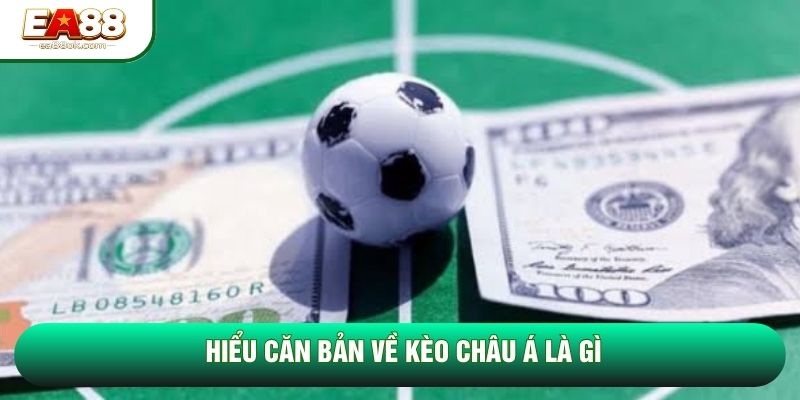 Hiểu căn bản về kèo châu Á là gì Hiểu căn bản về kèo châu Á là gì