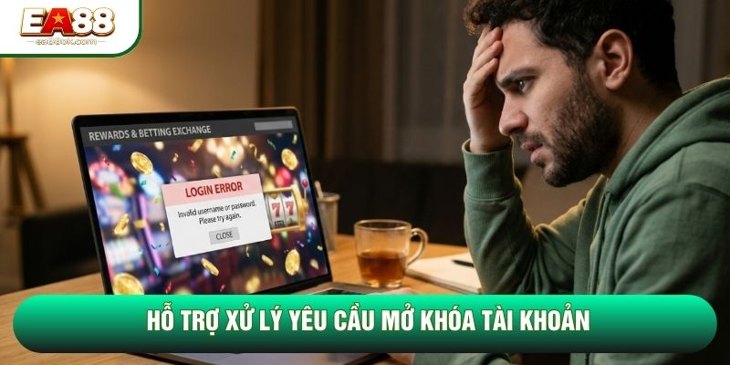 Hỗ trợ xử lý yêu cầu mở khóa tài khoản Hỗ trợ xử lý yêu cầu mở khóa tài khoản