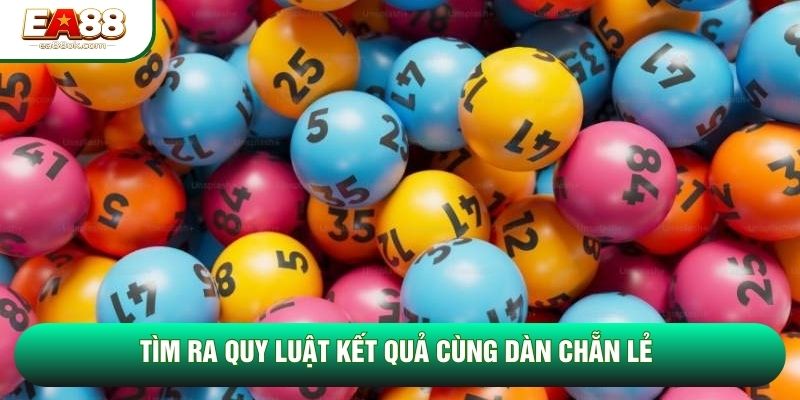 Tìm ra quy luật kết quả cùng dàn chẵn lẻ Tìm ra quy luật kết quả cùng dàn chẵn lẻ